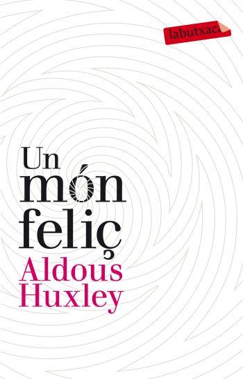 MÓN FELIÇ, UN | 9788499302201 | HUXLEY, ALDOUS | Llibreria Online de Banyoles | Comprar llibres en català i castellà online