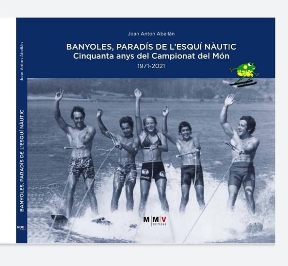 BANYOLES, PARADÍS DE L'ESQUÍ NÀUTIC | 131021 | ABELLÁN, JOAN ANTON | Llibreria Online de Banyoles | Comprar llibres en català i castellà online