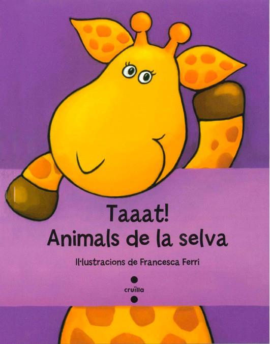 C-TAAAT! ANIMALS DE LA SELVA | 9788466134217 | FERRI, FRANCESCA | Llibreria Online de Banyoles | Comprar llibres en català i castellà online
