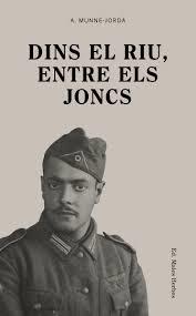 DINS EL RIU, ENTRE ELS JONCS | 9788494780028 | MUNNÉ-JORDÀ, ANTONI | Llibreria Online de Banyoles | Comprar llibres en català i castellà online