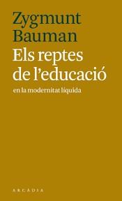 REPTES DE L'EDUCACIÓ EN LA MODERNITAT LÍQUIDA, ELS | 9788494616341 | BAUMAN, ZYGMUNT | Llibreria Online de Banyoles | Comprar llibres en català i castellà online