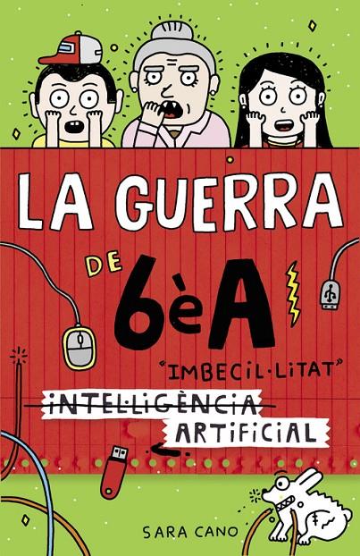 (INTEL·LIGÈNCIA) IMBECIL·LITAT ARTIFICIAL (LA GUERRA DE 6ÈA 3) | 9788420485140 | CANO, SARA | Llibreria Online de Banyoles | Comprar llibres en català i castellà online