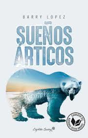 SUEÑOS ÁRTICOS | 9788494645259 | BARRY LOPEZ | Llibreria Online de Banyoles | Comprar llibres en català i castellà online