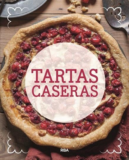 TARTAS CASERAS | 9788491870098 | , REDACCION RBA LIBROS, S.A. | Llibreria Online de Banyoles | Comprar llibres en català i castellà online