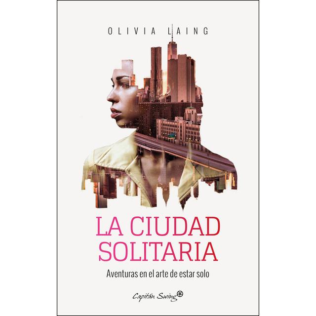 CIUDAD SOLITARIA, LA | 9788494740701 | LAING, OLIVIA | Llibreria Online de Banyoles | Comprar llibres en català i castellà online