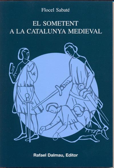 SOMETENT A LA CATALUNYA MEDIEVAL EL | 9788423207121 | SABATÉ I CURULL, FLOCEL | Llibreria Online de Banyoles | Comprar llibres en català i castellà online