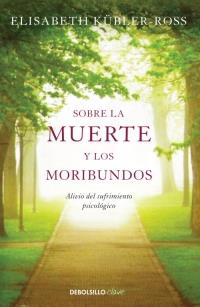 SOBRE LA MUERTE Y LOS MORIBUNDOS | 9788499086934 | KÜBLER-ROSS, ELISABETH | Llibreria Online de Banyoles | Comprar llibres en català i castellà online