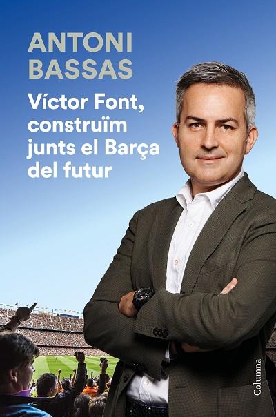 VÍCTOR FONT, CONSTRUÏM JUNTS EL BARÇA DEL FUTUR | 9788466425322 | BASSAS, ANTONI | Llibreria Online de Banyoles | Comprar llibres en català i castellà online