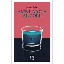 AMB L'AIGUA AL COLL | 9788416743476 | ARBÓS I LABAIRU, DANIEL | Llibreria Online de Banyoles | Comprar llibres en català i castellà online
