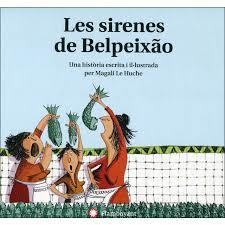 SIRENES DE BELPEIXAO, LES - CATALA | 9788494743252 | MAGALI LE HUCHE | Llibreria Online de Banyoles | Comprar llibres en català i castellà online