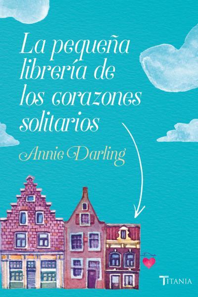 LA PEQUEÑA LIBRERÍA DE LOS CORAZONES SOLITARIOS | 9788416327522 | DARLING, ANNIE | Llibreria Online de Banyoles | Comprar llibres en català i castellà online