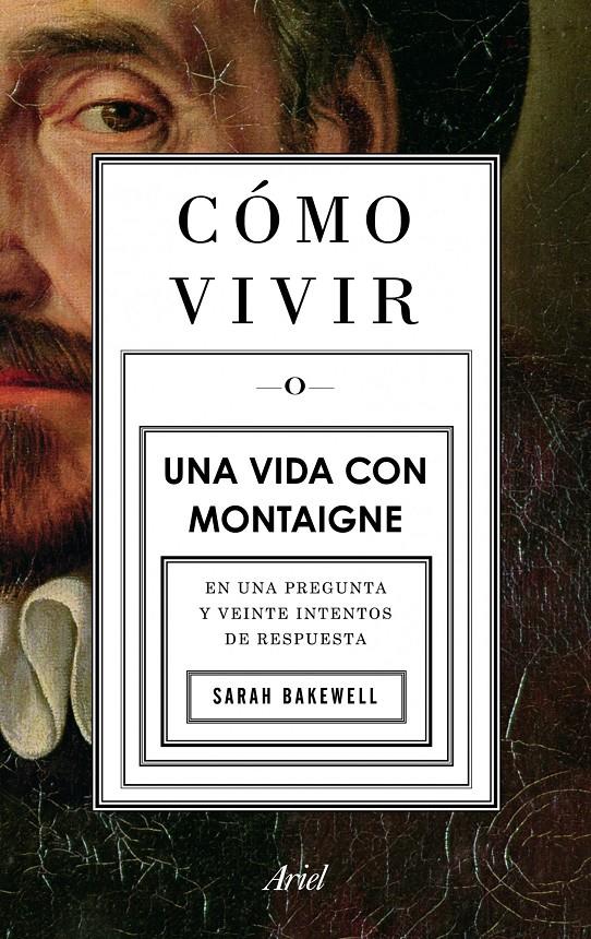 COMO VIVIR O UNA VIDA CON MONTAIGNE | 9788434413399 | BAKEWELL, SARAH | Llibreria Online de Banyoles | Comprar llibres en català i castellà online