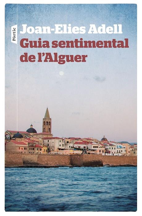 GUIA SENTIMENTAL DE L'ALGUER | 9788498092998 | ADELL PITARCH, JOAN-ELIES | Llibreria Online de Banyoles | Comprar llibres en català i castellà online