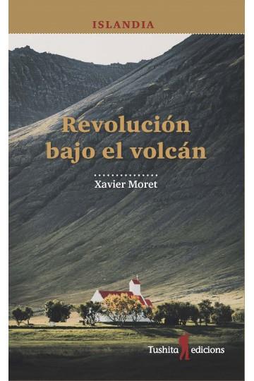 ISLANDIA, REVOLUCIÓN BAJO EL VOLCÁN | 9788494725999 | MORET I ROS, XAVIER | Llibreria Online de Banyoles | Comprar llibres en català i castellà online
