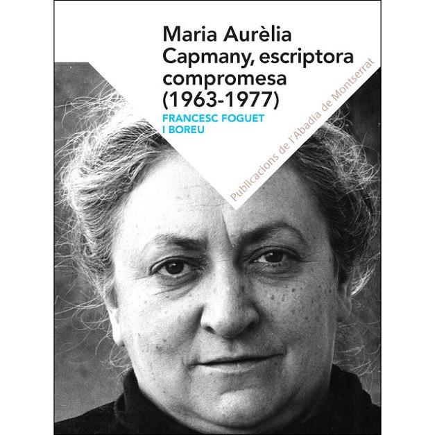 MARIA AURÈLIA CAPMANY, ESCRITORA COMPROMESA (1963-1977) | 9788498839821 | FOGUET I BOREU, FRANCESC | Llibreria Online de Banyoles | Comprar llibres en català i castellà online