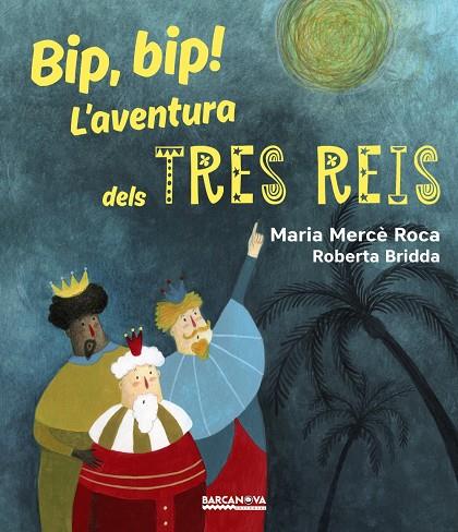 BIP, BIP! L ' AVENTURA DELS TRES REIS | 9788448942731 | ROCA, MARIA MERCÈ | Llibreria Online de Banyoles | Comprar llibres en català i castellà online