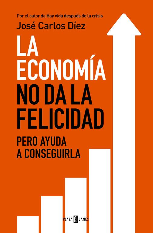 ECONOMÍA NO DA LA FELICIDAD, LA | 9788401343216 | DÍEZ, JOSÉ CARLOS | Llibreria Online de Banyoles | Comprar llibres en català i castellà online