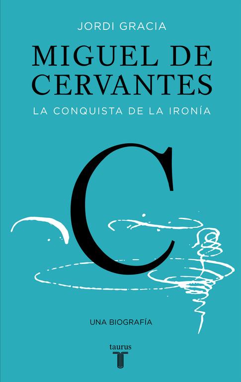MIGUEL DE CERVANTES | 9788430617647 | GRACIA, JORDI | Llibreria Online de Banyoles | Comprar llibres en català i castellà online