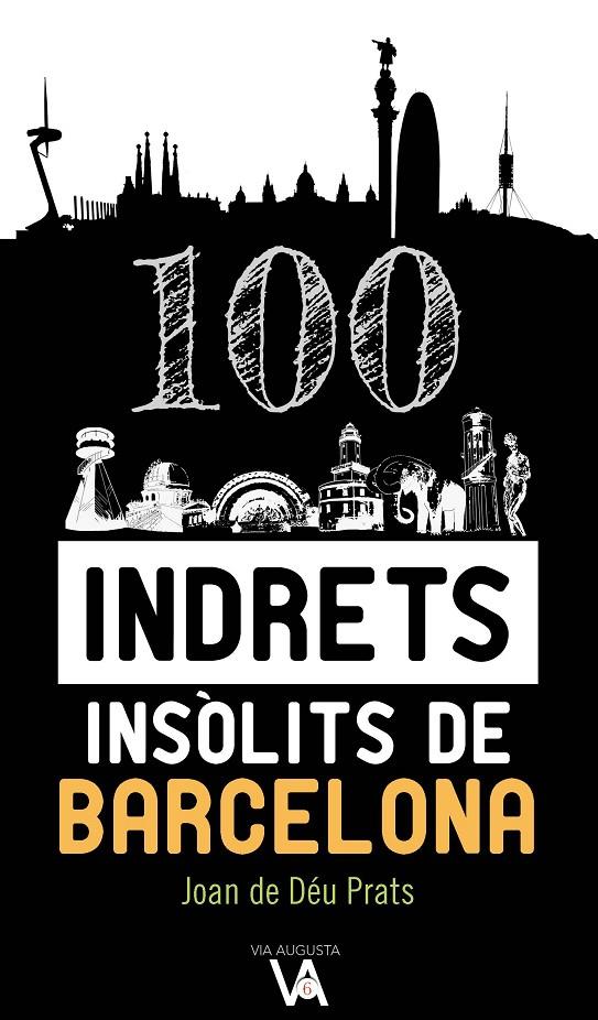 100 INDRETS INSÒLITS DE BARCELONA | 9788490347386 | PRATS PIJOAN, JOAN DE DÉU | Llibreria Online de Banyoles | Comprar llibres en català i castellà online