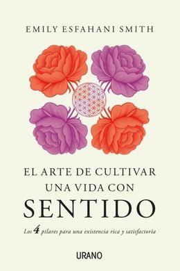 ARTE DE CULTIVAR UNA VIDA CON SENTIDO, EL | 9788479539948 | ESFAHANI SMITH, EMILY | Llibreria Online de Banyoles | Comprar llibres en català i castellà online