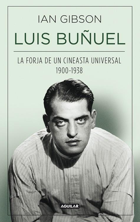 LUIS BUÑUEL, LA FORJA DE UN CINEASTA UNIVERSAL (1900-1938) | 9788403013797 | GIBSON, IAN | Llibreria Online de Banyoles | Comprar llibres en català i castellà online