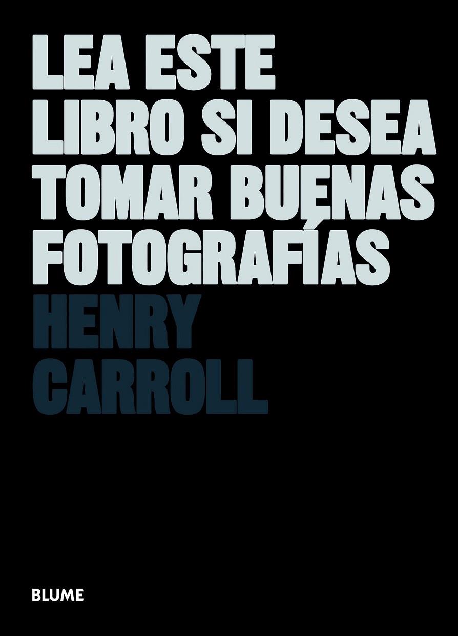 LEA ESTE LIBRO SI DESEA TOMAR BUENAS FOTOGRAFÍAS | 9788498017281 | CARROLL, HENRY | Llibreria Online de Banyoles | Comprar llibres en català i castellà online