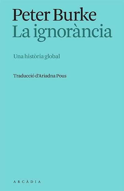 LA IGNORÀNCIA | 9788412667325 | BURKE, PETER | Llibreria Online de Banyoles | Comprar llibres en català i castellà online