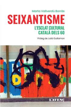 SEIXANTISME | 9788418680243 | VALLVERDÚ BORRPAS, MARTA | Llibreria Online de Banyoles | Comprar llibres en català i castellà online