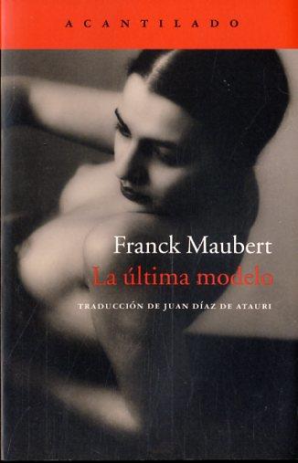 LA ÚLTIMA MODELO | 9788416011858 | FRANK MAUBERT | Llibreria Online de Banyoles | Comprar llibres en català i castellà online