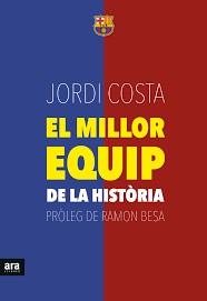 MILLOR EQUIP DE LA HISTÒRIA, EL | 9788416154739 | COSTA I GARCIA, JORDI | Llibreria Online de Banyoles | Comprar llibres en català i castellà online