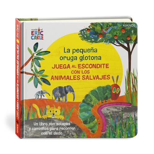 LA PEQUEÑA ORUGA GLOTONA JUEGA AL ESCONDITE CON LOS ANIMALES SALVAJES | 9788417742386 | CARLE, ERIC | Llibreria Online de Banyoles | Comprar llibres en català i castellà online
