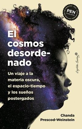 EL COSMOS DESORDENADO | 9788412708509 | PRESCOD-WEINSTEIN, CHANDA | Llibreria Online de Banyoles | Comprar llibres en català i castellà online