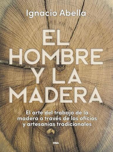 EL HOMBRE Y LA MADERA | 9788490569924 | ABELLA MINA, IGNACIO | Llibreria Online de Banyoles | Comprar llibres en català i castellà online