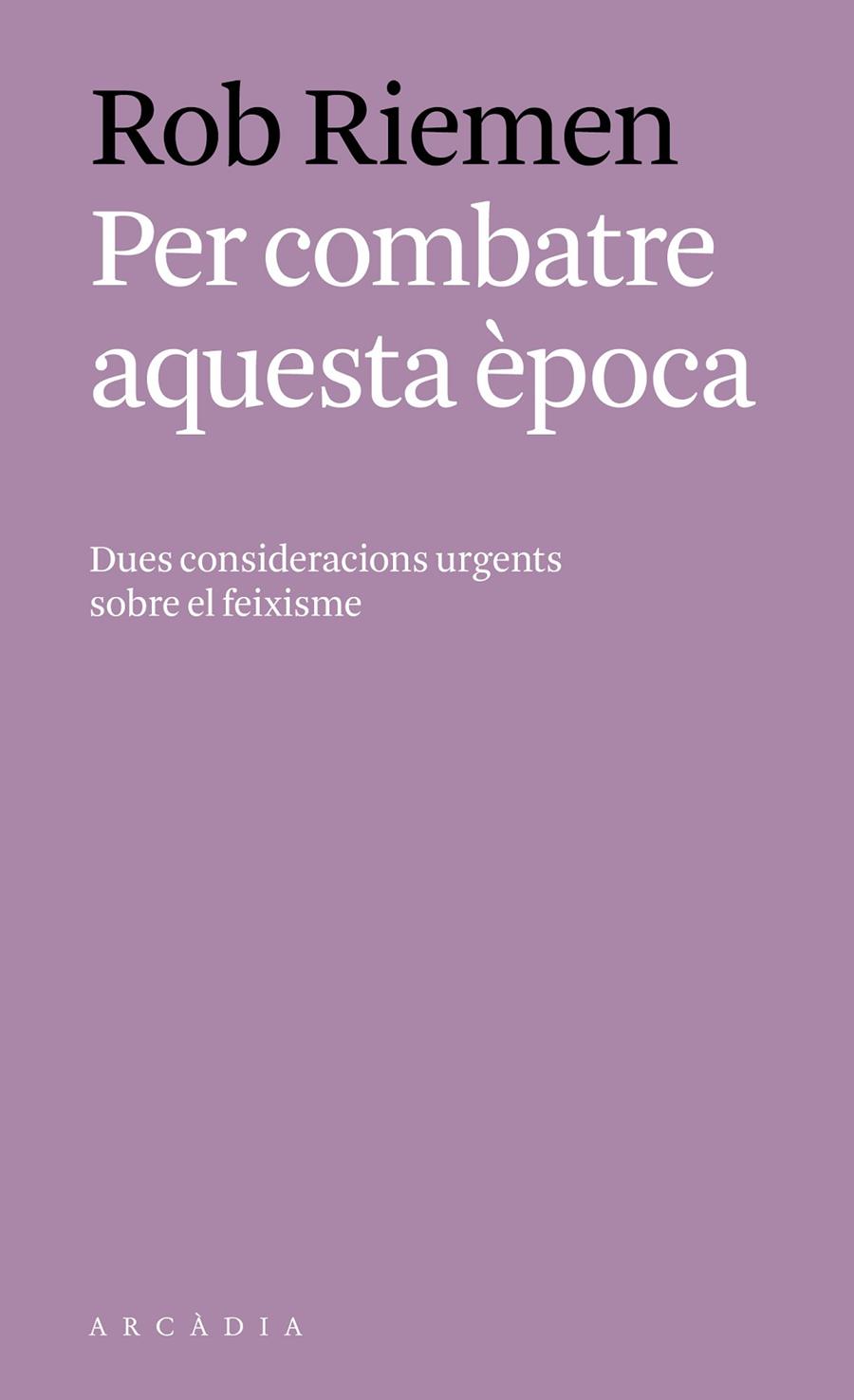PER COMBATRE AQUESTA ÈPOCA | 9788494717451 | RIEMEN, ROB | Llibreria Online de Banyoles | Comprar llibres en català i castellà online