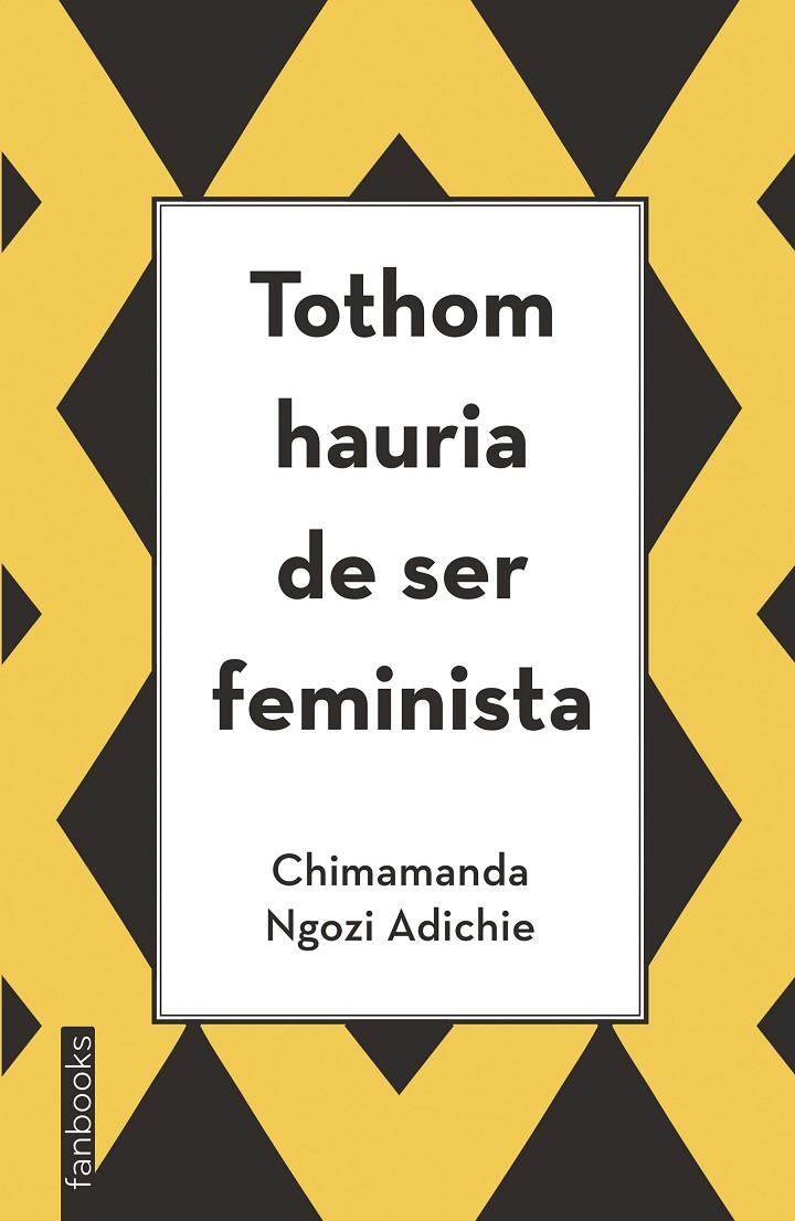 TOTHOM HAURIA DE SER FEMINISTA | 9788416297894 | NGOZI ADICHIE, CHIMAMANDA | Llibreria Online de Banyoles | Comprar llibres en català i castellà online
