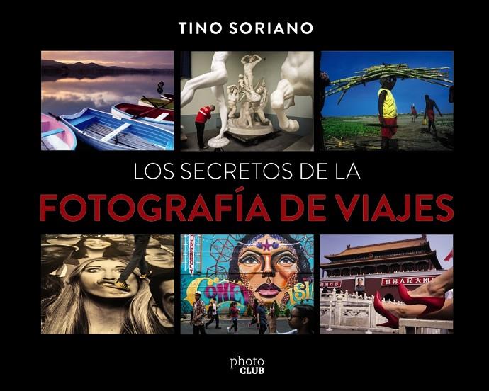LOS SECRETOS DE LA FOTOGRAFÍA DE VIAJES | 9788441540095 | TINO SORIANO | Llibreria Online de Banyoles | Comprar llibres en català i castellà online