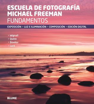 FUNDAMENTOS. ESCUELA DE FOTOGRAFÍA MICHAEL FREEMAN | 9788416138760 | FREEMAN, MICHAEL | Llibreria Online de Banyoles | Comprar llibres en català i castellà online