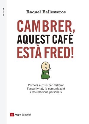 CAMBRER, AQUEST CAFÈ ESTÀ FRED! | 9788416139309 | BALLESTEROS, RAQUEL | Llibreria Online de Banyoles | Comprar llibres en català i castellà online