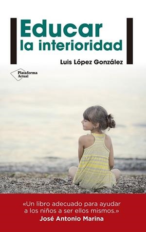 EDUCAR LA INTERIORIDAD | 9788416429240 | LÓPEZ GONZÁLEZ, LUIS | Llibreria Online de Banyoles | Comprar llibres en català i castellà online