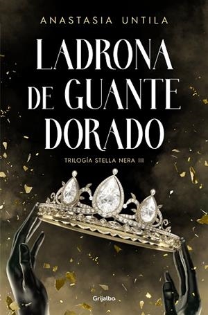 LADRONA DE GUANTE DORADO (TRILOGÍA STELLA NERA 3) | 9788425365867 | UNTILA, ANASTASIA | Llibreria Online de Banyoles | Comprar llibres en català i castellà online