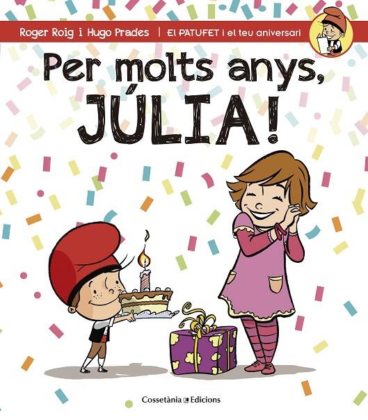 PER MOLTS ANYS, JÚLIA! | 9788490344408 | ROIG CÉSAR, ROGER | Llibreria Online de Banyoles | Comprar llibres en català i castellà online
