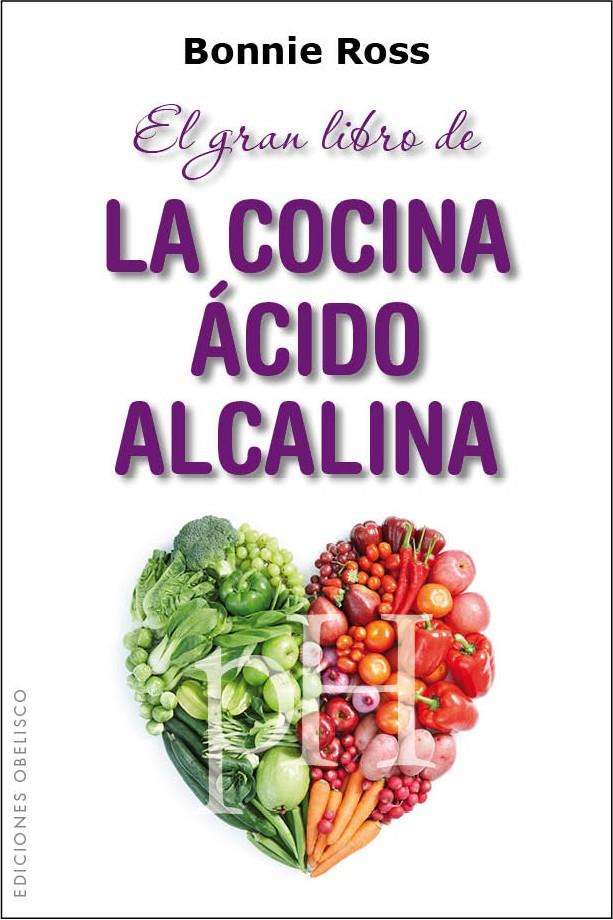 GRAN LIBRO DE LA COCINA ÁCIDO ALCALINA, EL | 9788415968634 | ROSS, BONNIE | Llibreria Online de Banyoles | Comprar llibres en català i castellà online