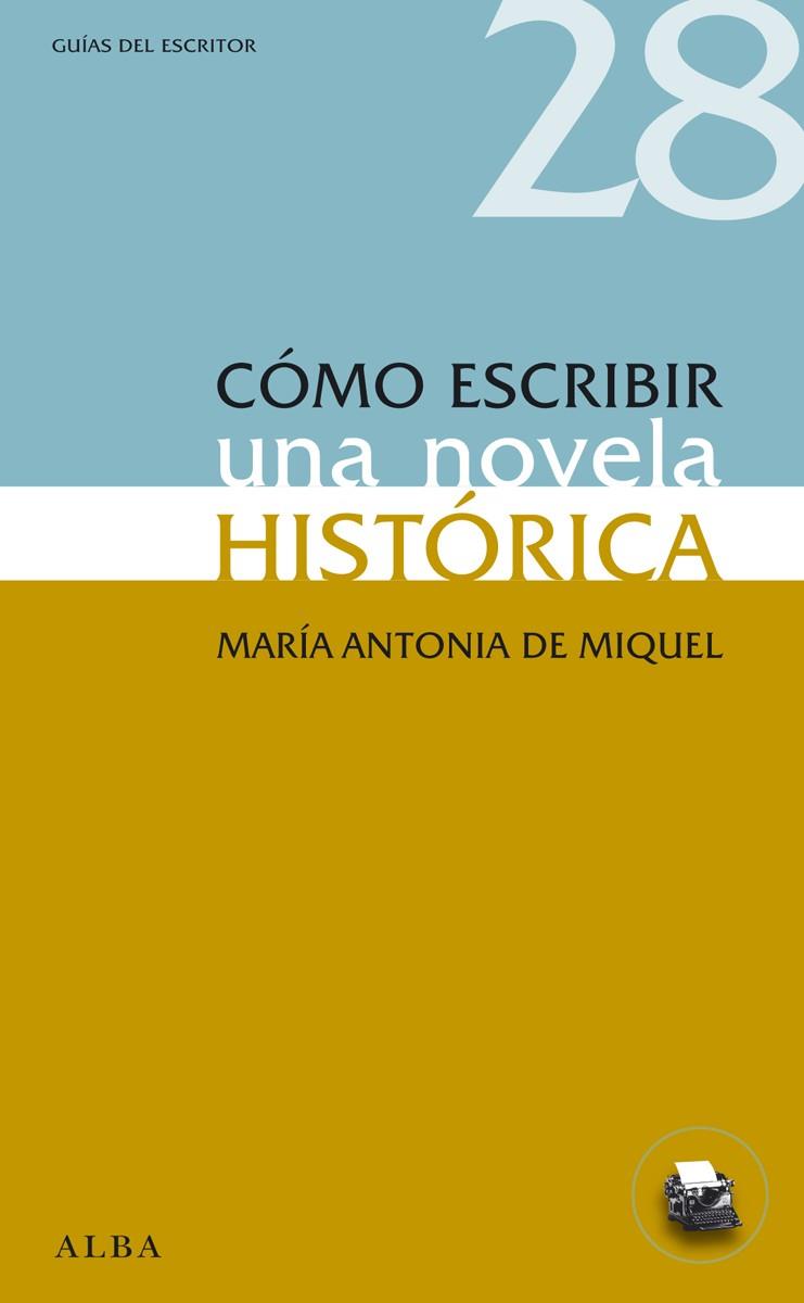 CÓMO ESCRIBIR UNA NOVELA HISTÓRICA | 9788484289593 | DE MIQUEL, Mª ANTONIA | Llibreria Online de Banyoles | Comprar llibres en català i castellà online
