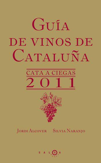 GUIA DE VINOS DE CATALUÑA 2011 | 9788496599826 | SILVIA NARANJO ROSALES/JORDI ALCOVER MESTRES | Llibreria Online de Banyoles | Comprar llibres en català i castellà online