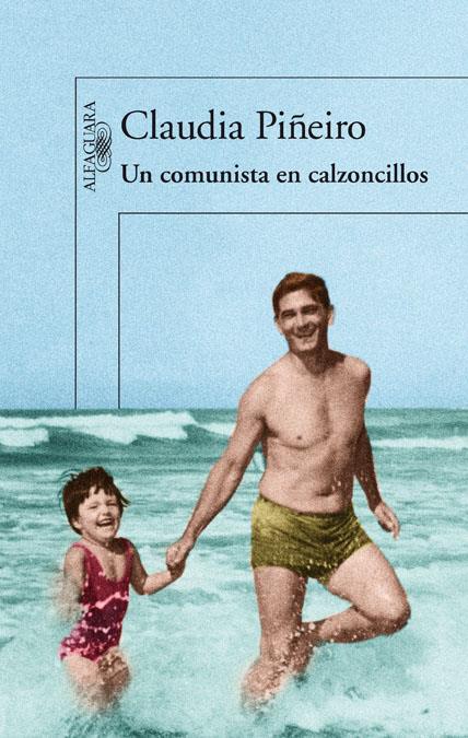 UN COMUNISTA EN CALZONCILLOS | 9788420414539 | PIÑEIRO, CLAUDIA | Llibreria L'Altell - Llibreria Online de Banyoles | Comprar llibres en català i castellà online - Llibreria de Girona