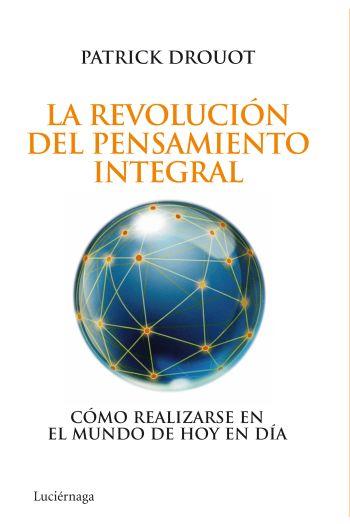 REVOLUCIÓN DEL PENSAMIENTO INTEGRAL, LA | 9788492545452 | DROUOT, PATRICK | Llibreria Online de Banyoles | Comprar llibres en català i castellà online