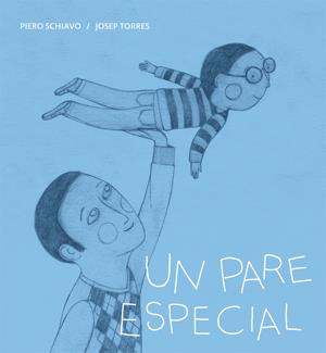 UN PARE ESPECIAL | 9788424643287 | SCHIAVO, PIERO | Llibreria Online de Banyoles | Comprar llibres en català i castellà online