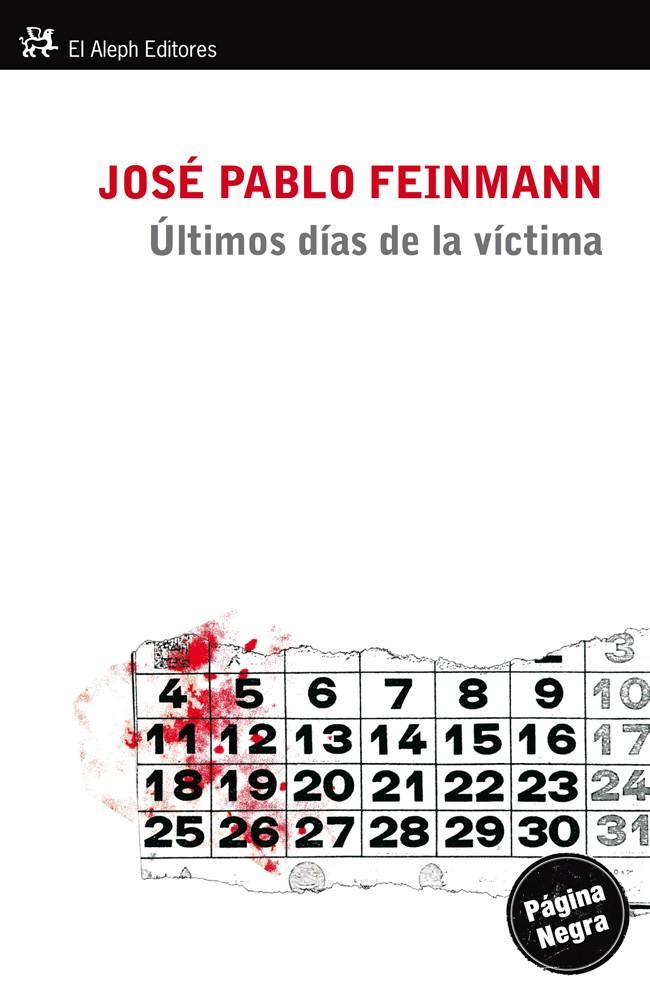 LOS ÚLTIMOS DÍAS DE LA VÍCTIMA | 9788415325215 | JOSÉ PABLO FEINMANN | Llibreria Online de Banyoles | Comprar llibres en català i castellà online
