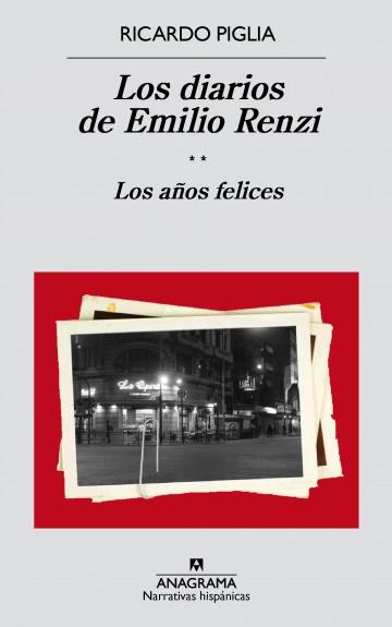 DIARIOS DE EMILIO RENZI. LOS AÑOS FELICES, LOS | 9788433998187 | PIGLIA, RICARDO | Llibreria L'Altell - Llibreria Online de Banyoles | Comprar llibres en català i castellà online - Llibreria de Girona