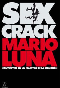 SEX CRACK: CONVIERTETE EN UN MAESTRO DE LA SEDUCCION  | 9788467027365 | LUNA MARIO | Llibreria Online de Banyoles | Comprar llibres en català i castellà online